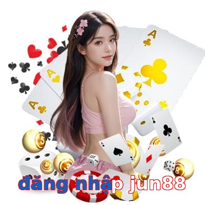 đăng nhập jun88