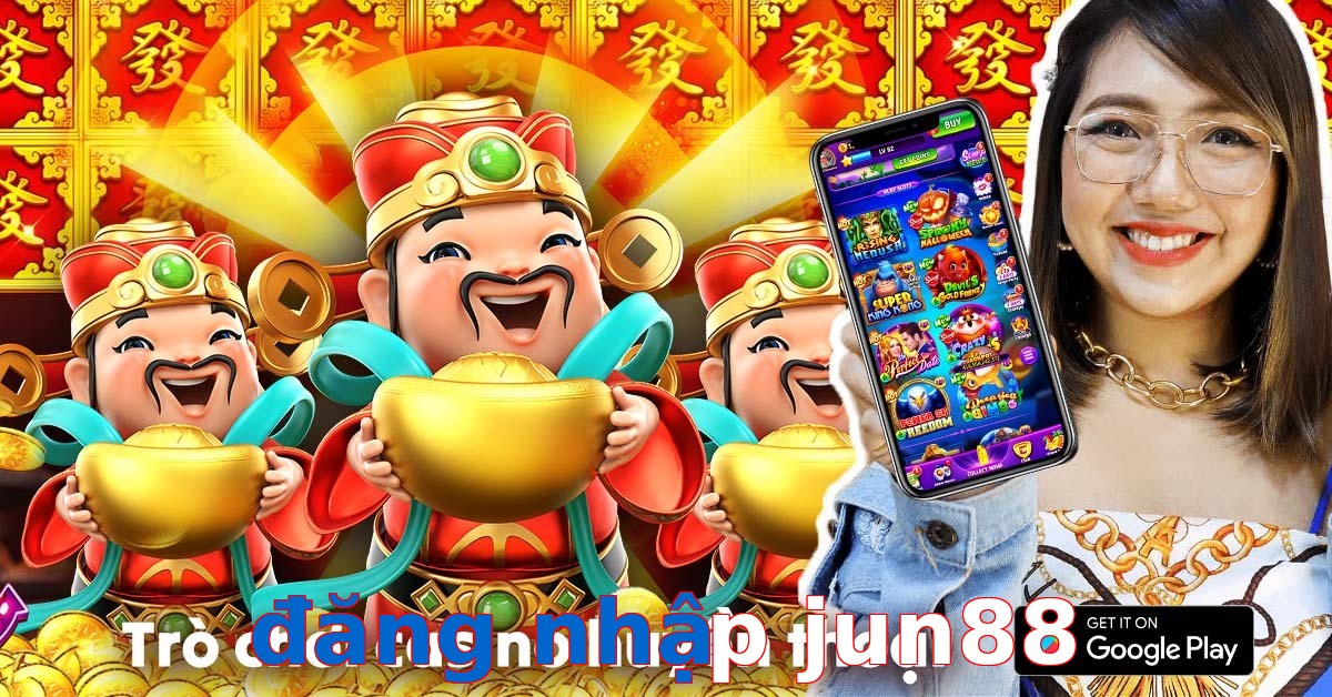 đăng nhập jun88