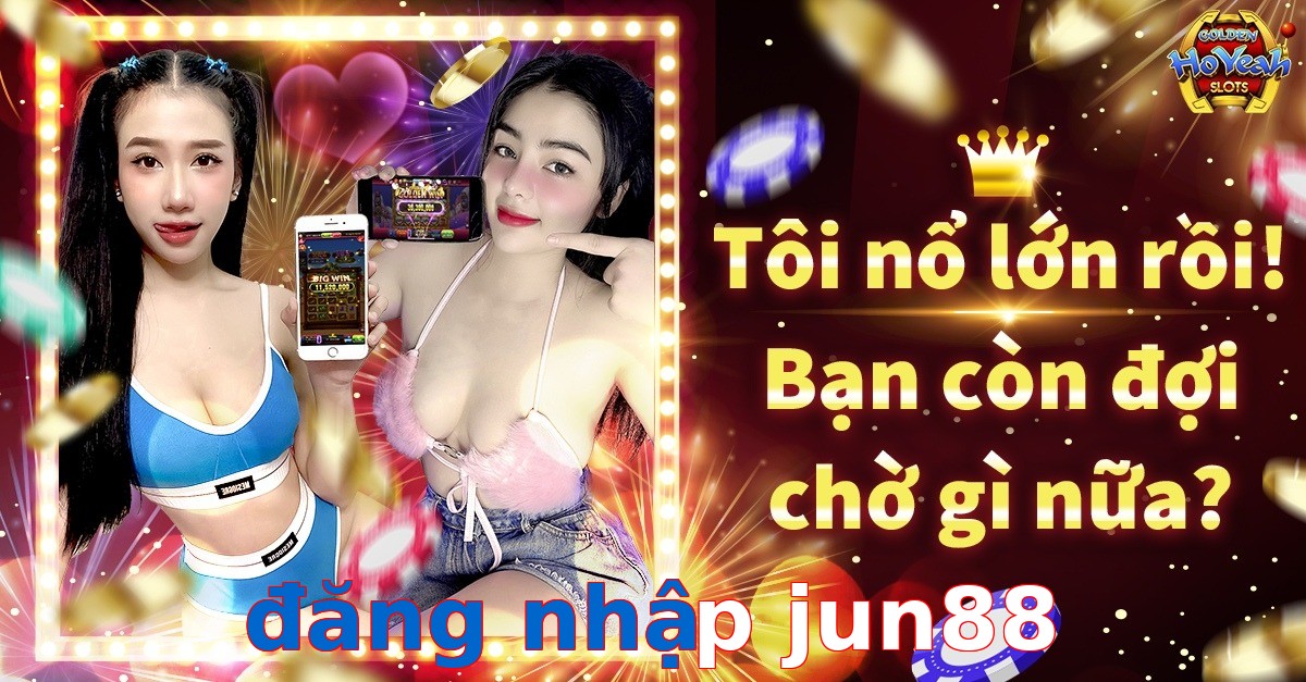 đăng nhập jun88
