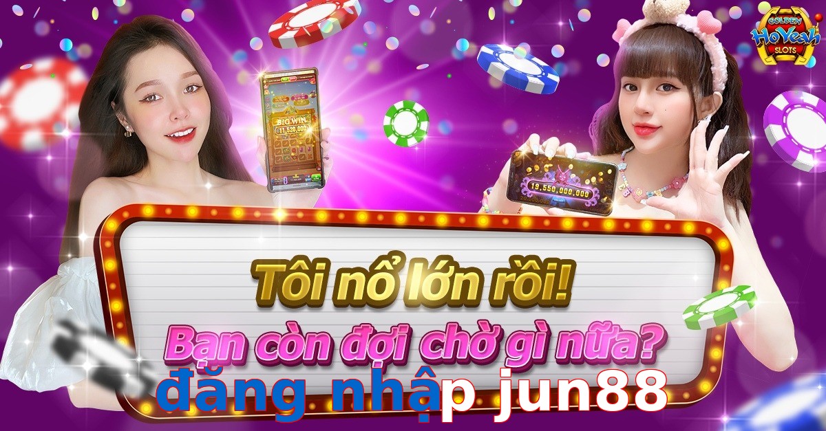 đăng nhập jun88